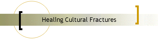 Healing Cultural Fractures
